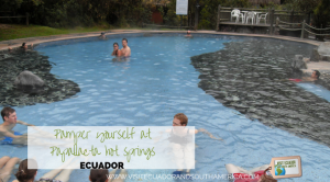 pamper-yourself-at-papallacta-hot-springs-in-ecuador
