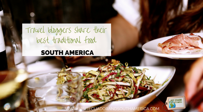 travel-bloggers-share-their-best-traditional-food-of-south-america