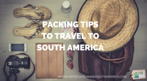 traveling-in-south-america-here-are-some-packing-tips