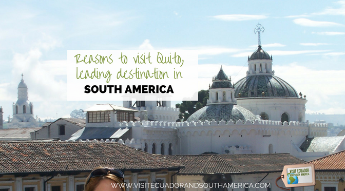 reasons-to-visit-quito-leading-destination-in-south-america