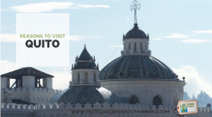 reasons-to-visit-quito-leading-destination-in-south-america