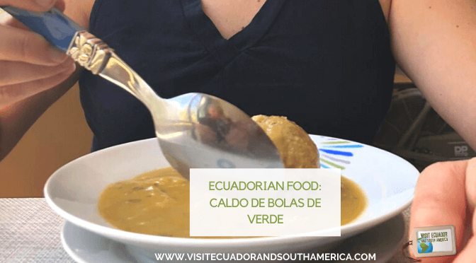 Ecuadorian food: Caldo de Bolas de Verde