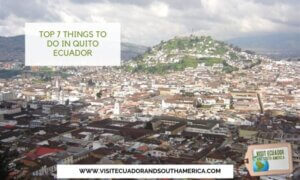 Top 7 Things to do in Quito Ecuador