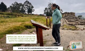 Baños del Inca at Coyoctor A History-Filled Stop on the Quito to Cuenca Road Trip